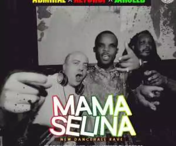 Admiral - Mama Selina ft. Ketchup & JahSeed